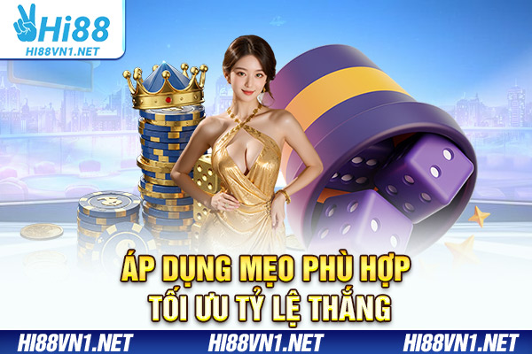 Áp dụng mẹo phù hợp tối ưu tỷ lệ thắng