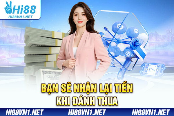 Bạn sẽ nhận lại tiền khi đánh thua