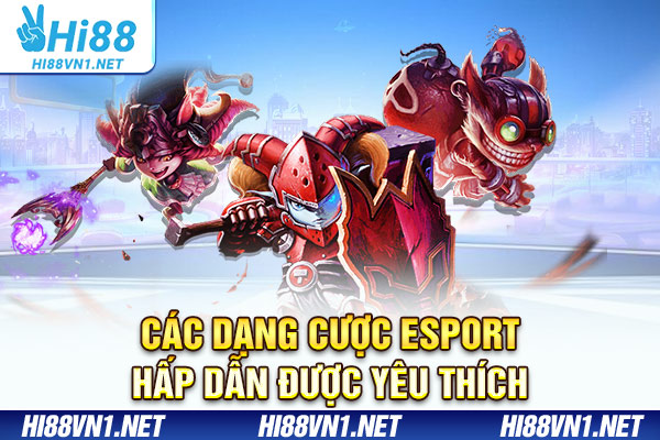 Các dạng cược Esport hấp dẫn được yêu thích