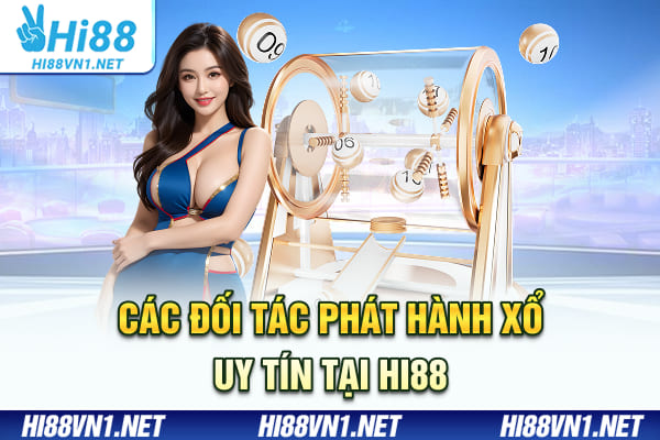 Các đối tác phát hành xổ uy tín tại Hi88