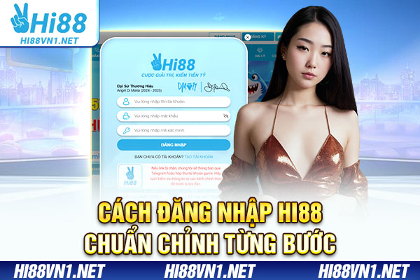 Cách đăng nhập Hi88 chuẩn chỉnh từng bước
