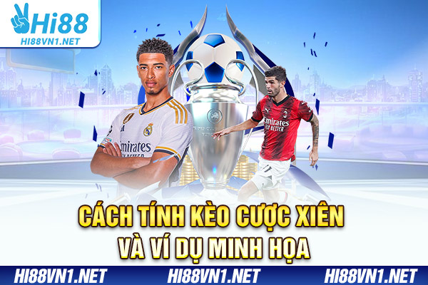 Cách tính kèo cược xiên và ví dụ minh họa