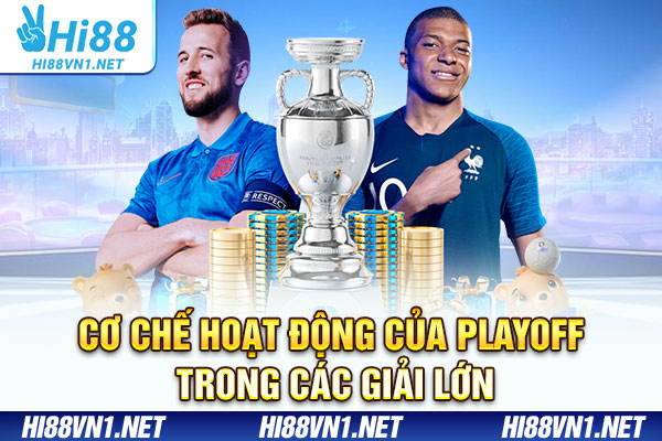 Cơ chế hoạt động của playoff trong các giải lớn