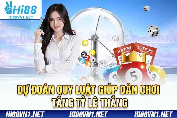 Dự đoán quy luật giúp dân chơi tăng tỷ lệ thắng