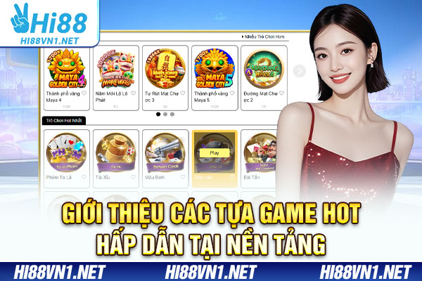 Giới thiệu các tựa game hot hấp dẫn tại nền tảng