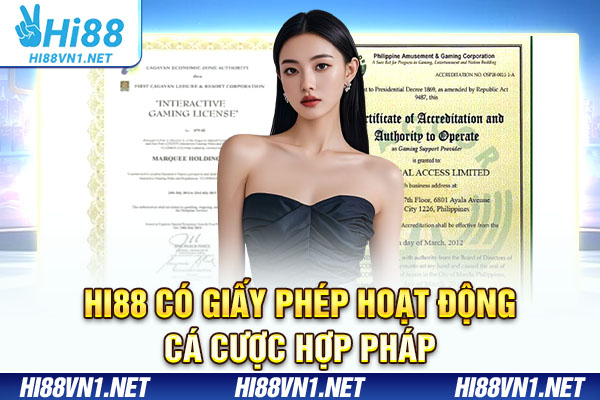 Hi88 có giấy phép hoạt động cá cược hợp pháp