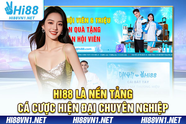 Hi88 là nền tảng cá cược hiện đại chuyên nghiệp