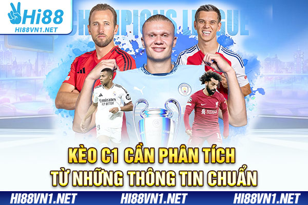 Kèo C1 cần phân tích từ những thông tin chuẩn