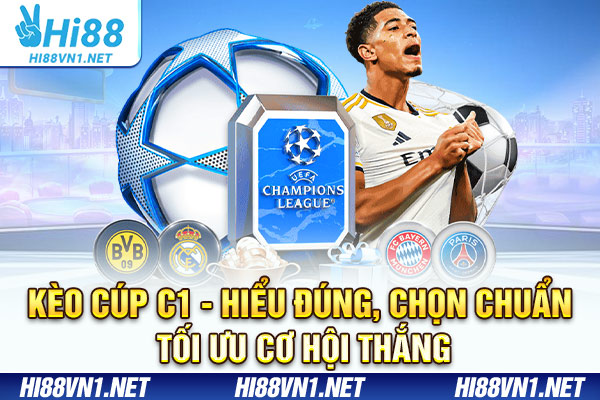Kèo Cúp C1 - Hiểu Đúng, Chọn Chuẩn, Tối Ưu Cơ Hội Thắng