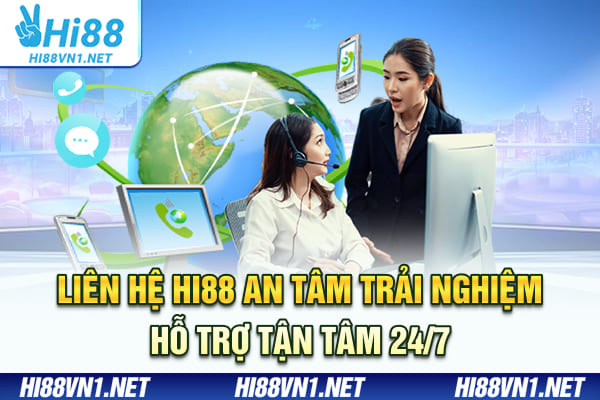 Liên Hệ Hi88 - An Tâm Trải Nghiệm Hỗ Trợ Tận Tâm 24/7