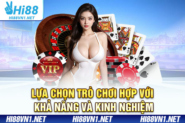 Lựa chọn trò chơi hợp với khả năng và kinh nghiệm
