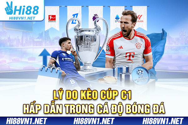 Lý do kèo cúp C1 hấp dẫn trong cá độ bóng đá