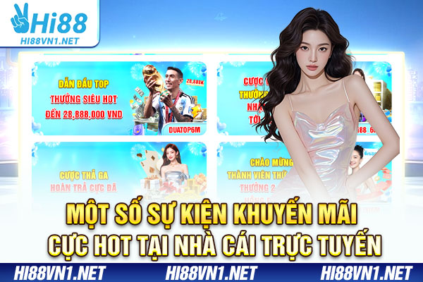 Một số sự kiện khuyến mãi cực hot tại nhà cái trực tuyến