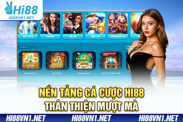 Nền tảng cá cược Hi88 thân thiện mượt mà