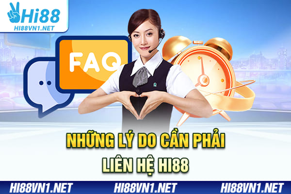 Những lý do cần phải liên hệ Hi88