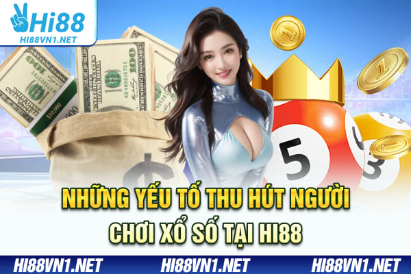 Những yếu tố thu hút người chơi xổ số tại Hi88