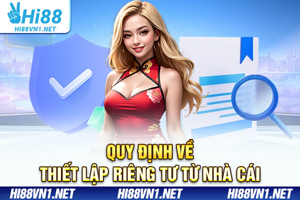 Quy định về thiết lập riêng tư từ nhà cái