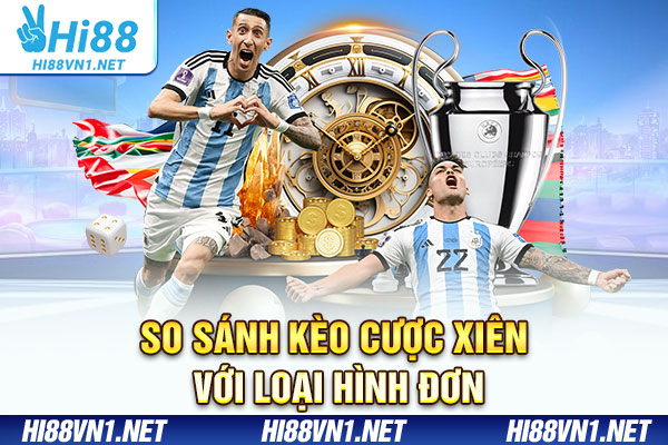 So sánh kèo cược xiên với loại hình đơn