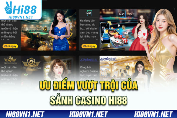 Ưu điểm vượt trội của sảnh Casino Hi88