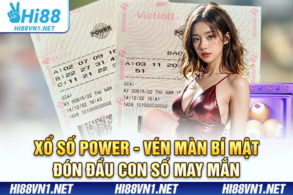 Xổ Số Power - Vén Màn Bí Mật Đón Đầu Con Số May Mắn
