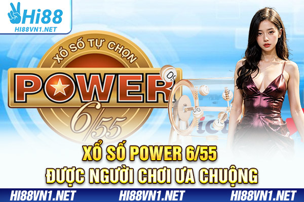 Xổ số Power 6/55 được người chơi ưa chuộng