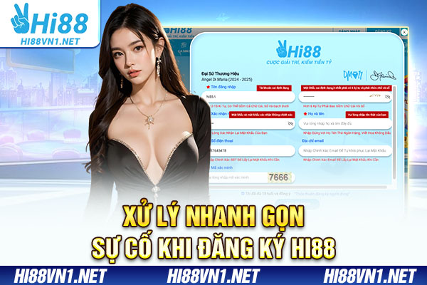 Xử lý nhanh gọn sự cố khi đăng ký Hi88